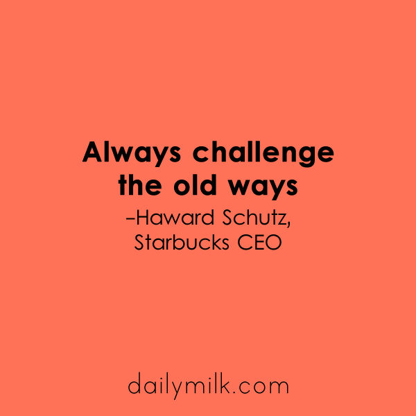 always-challenge-old-ways