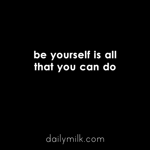 be-yourself-is-all-you-can-do