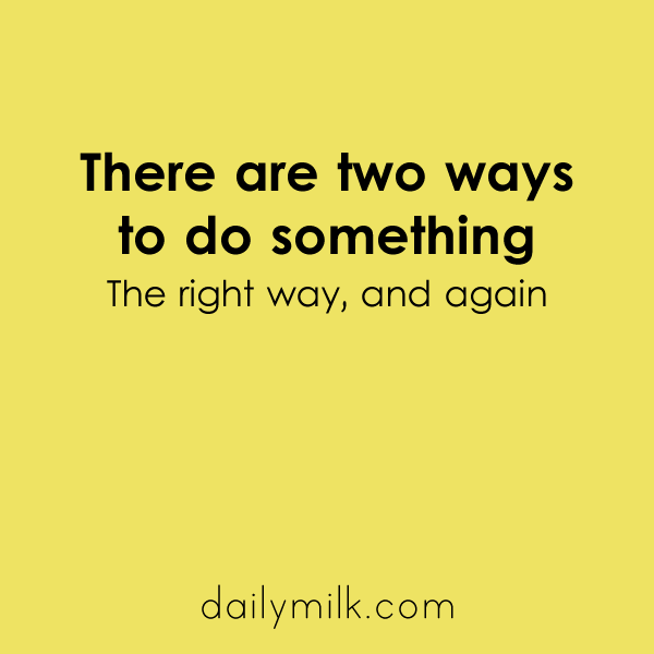 two-ways-to-do-something-quote